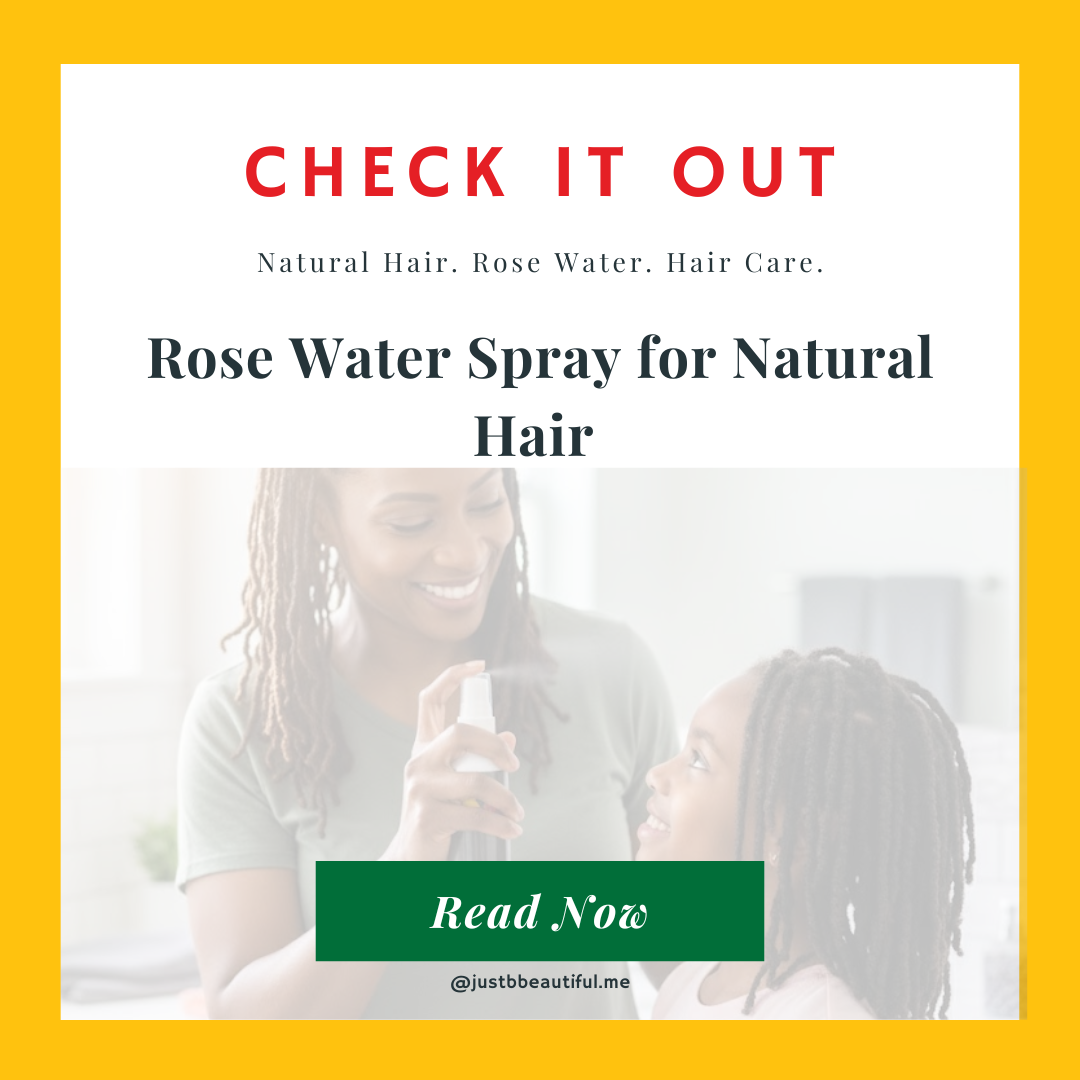 Just B Beautiful’s Rose Water Spray: Your Natural Hair’s Best Friend