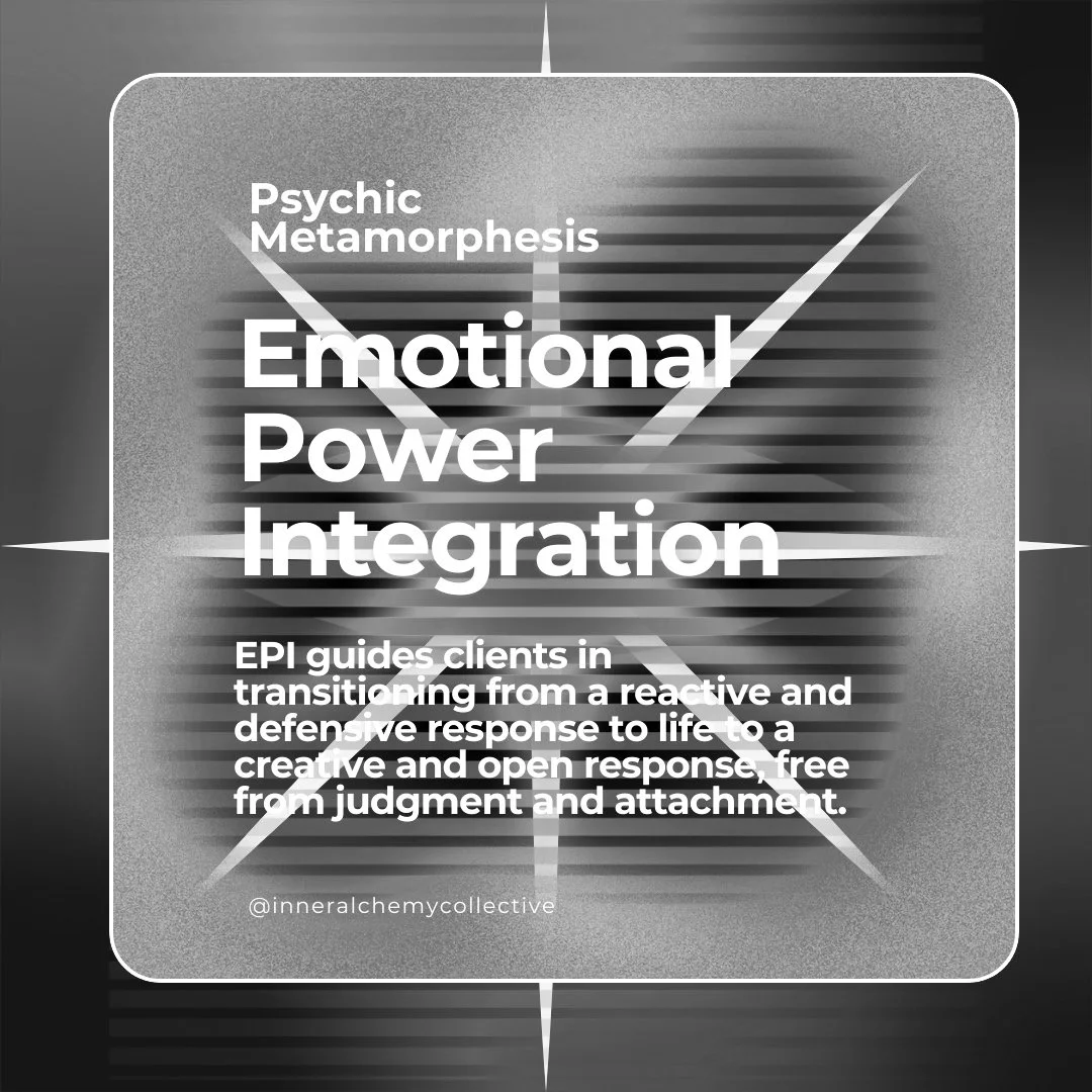 A grayscale graphic with a central square containing bold text that reads "Psychic Metamorphosis," "Emotional Power Integration," and a description about the guidance provided by EPI for clients transitioning from reactive to open responses. The background features abstract lines and patterns.
