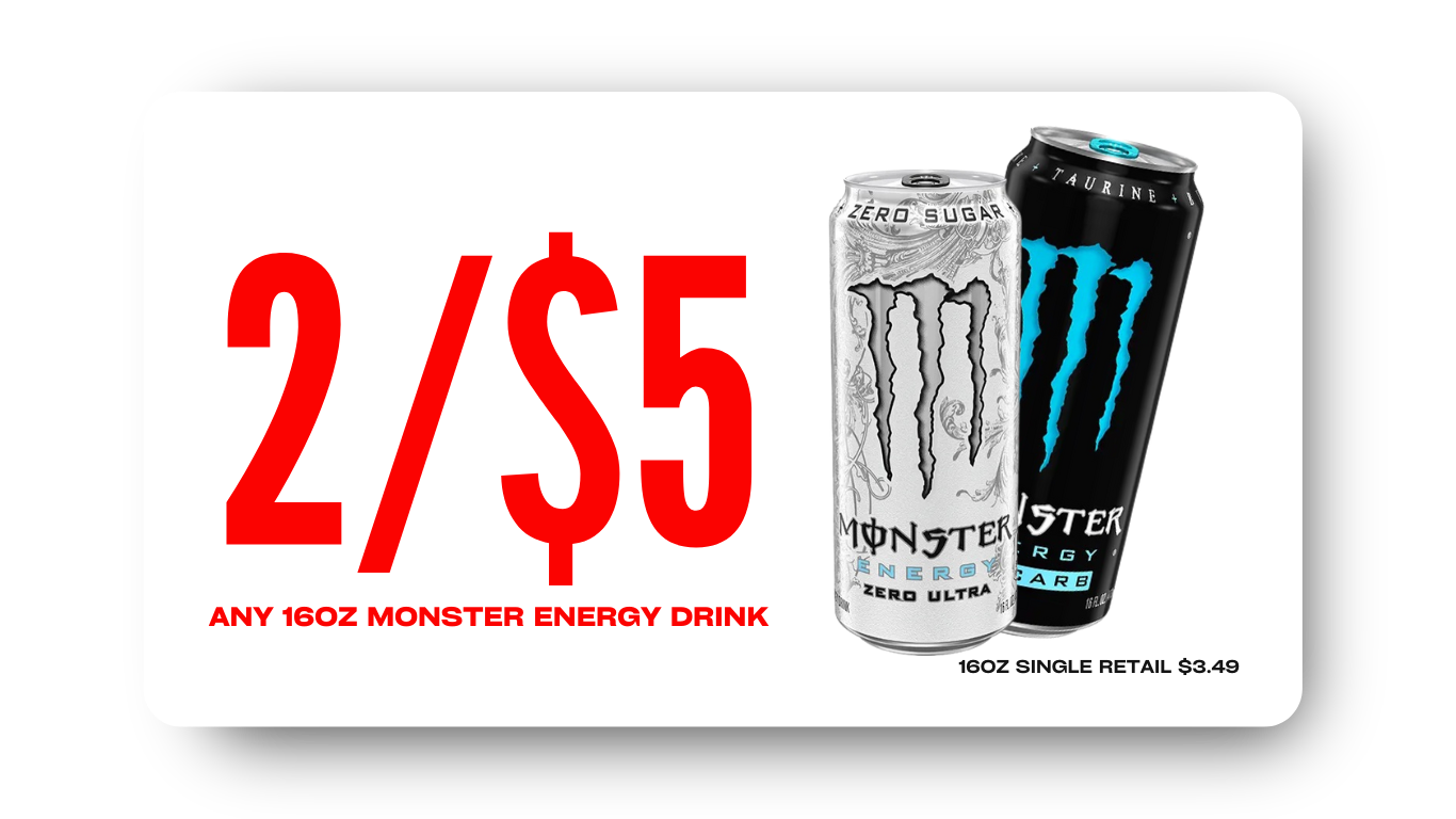 Promotion for two 16-ounce Monster energy drinks for 5 dollars, featuring cans of Monster Energy Zero Ultra and Monster Energy Zero Ultra. The price per can is 3.49 dollars.