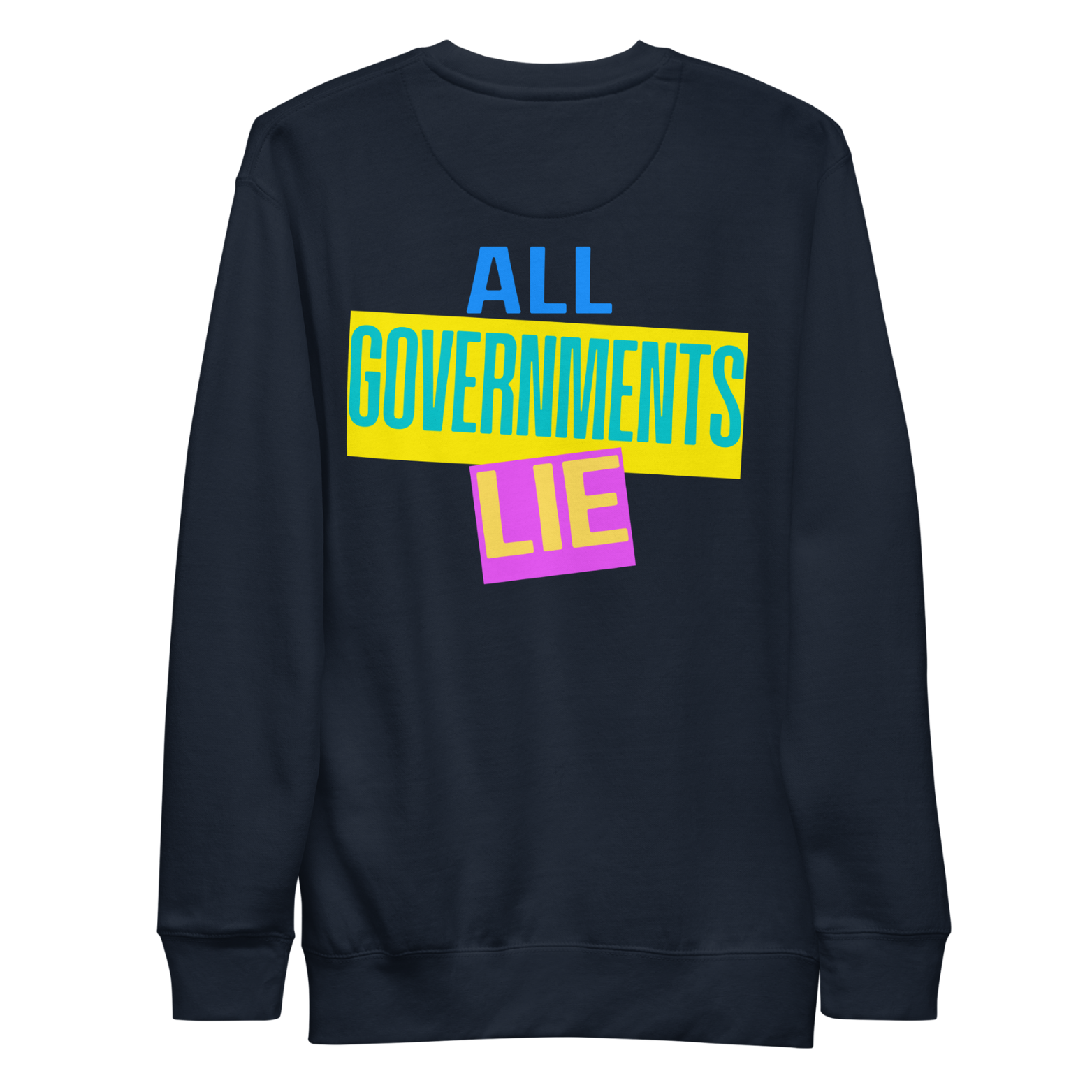 Navy All Governments Lie crew with bold colorful protest satire design.