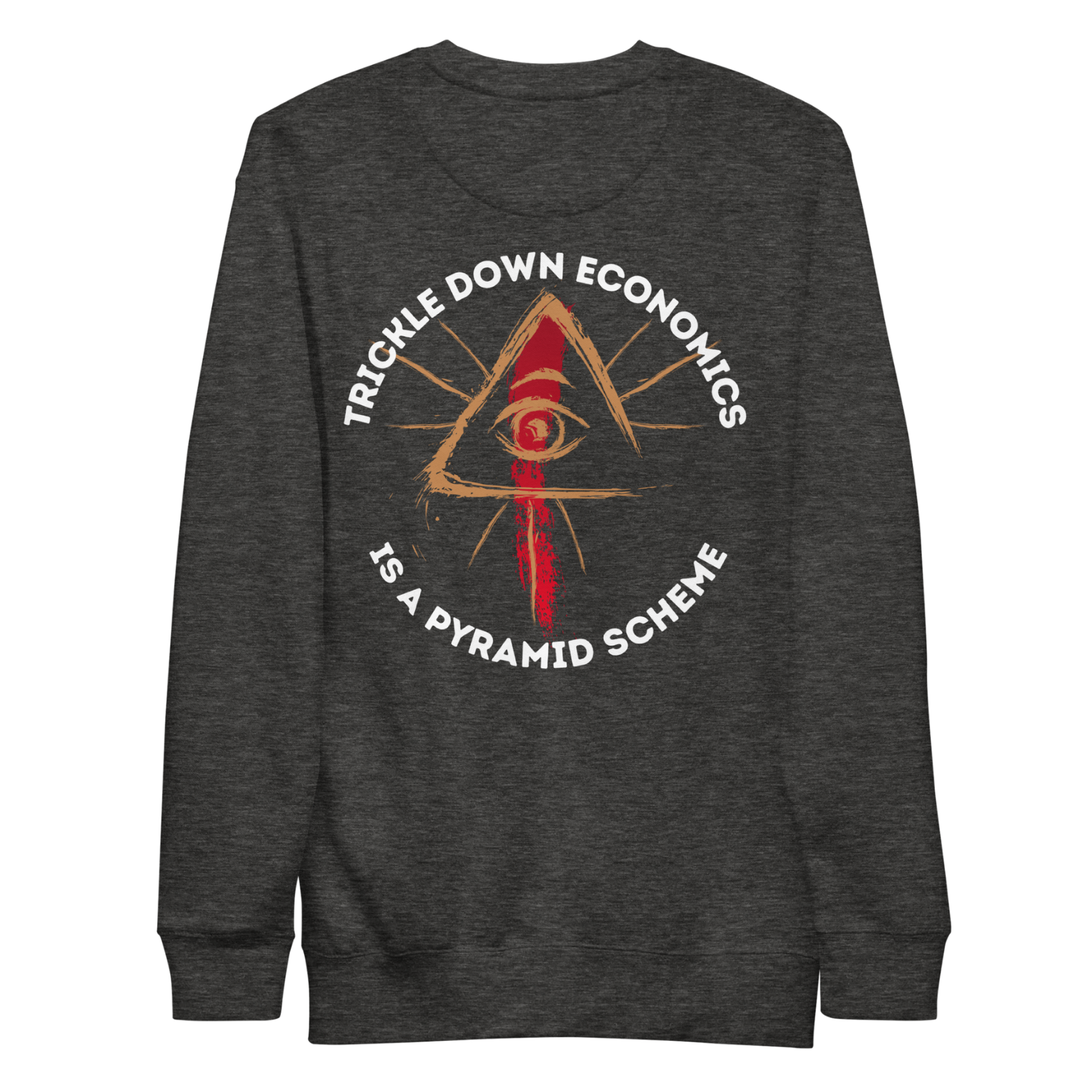 Trickle Down Economics is a pyramid scheme satire heather gray crew with bold protest design