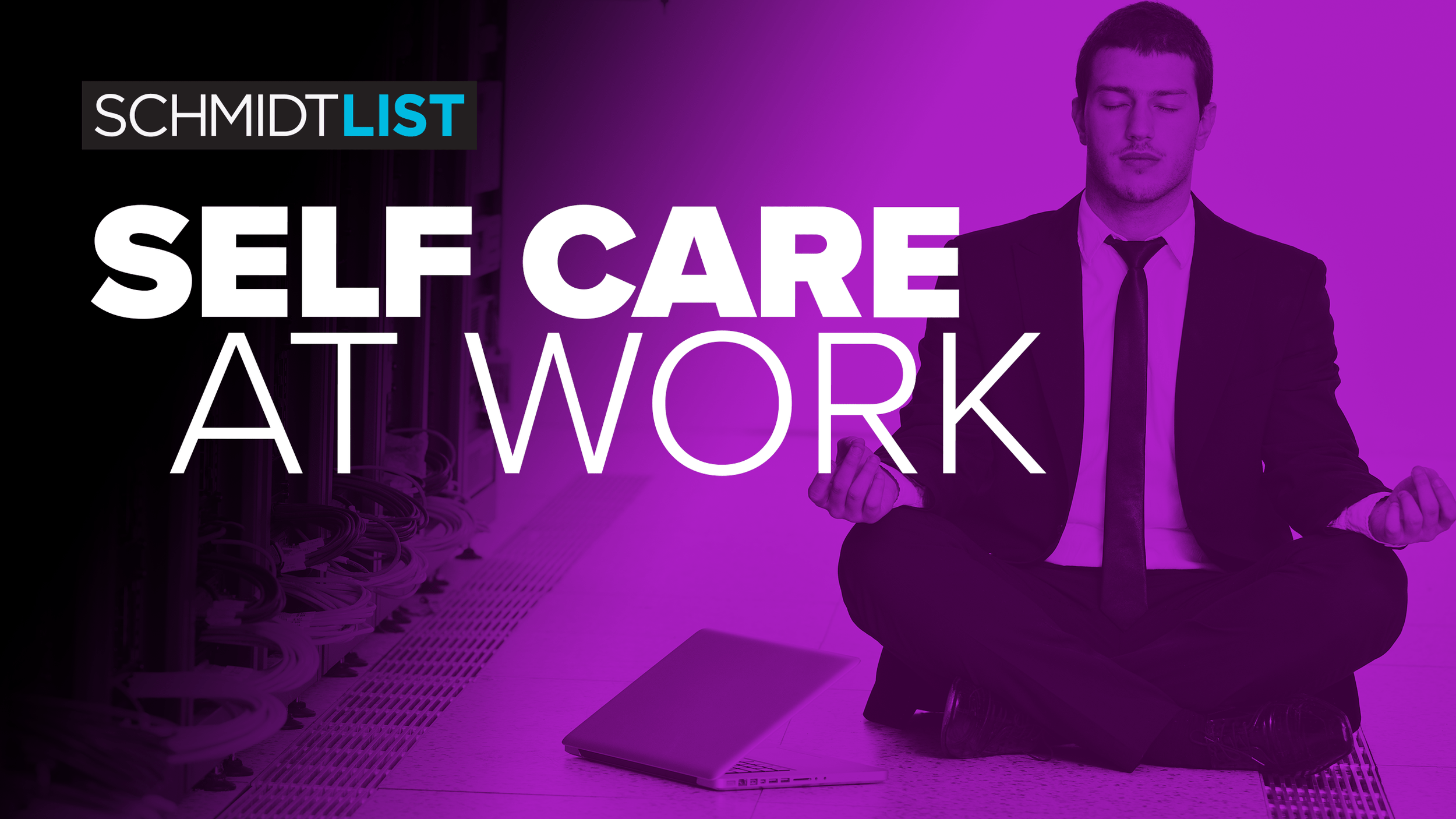 How to Take Care of Yourself at Work