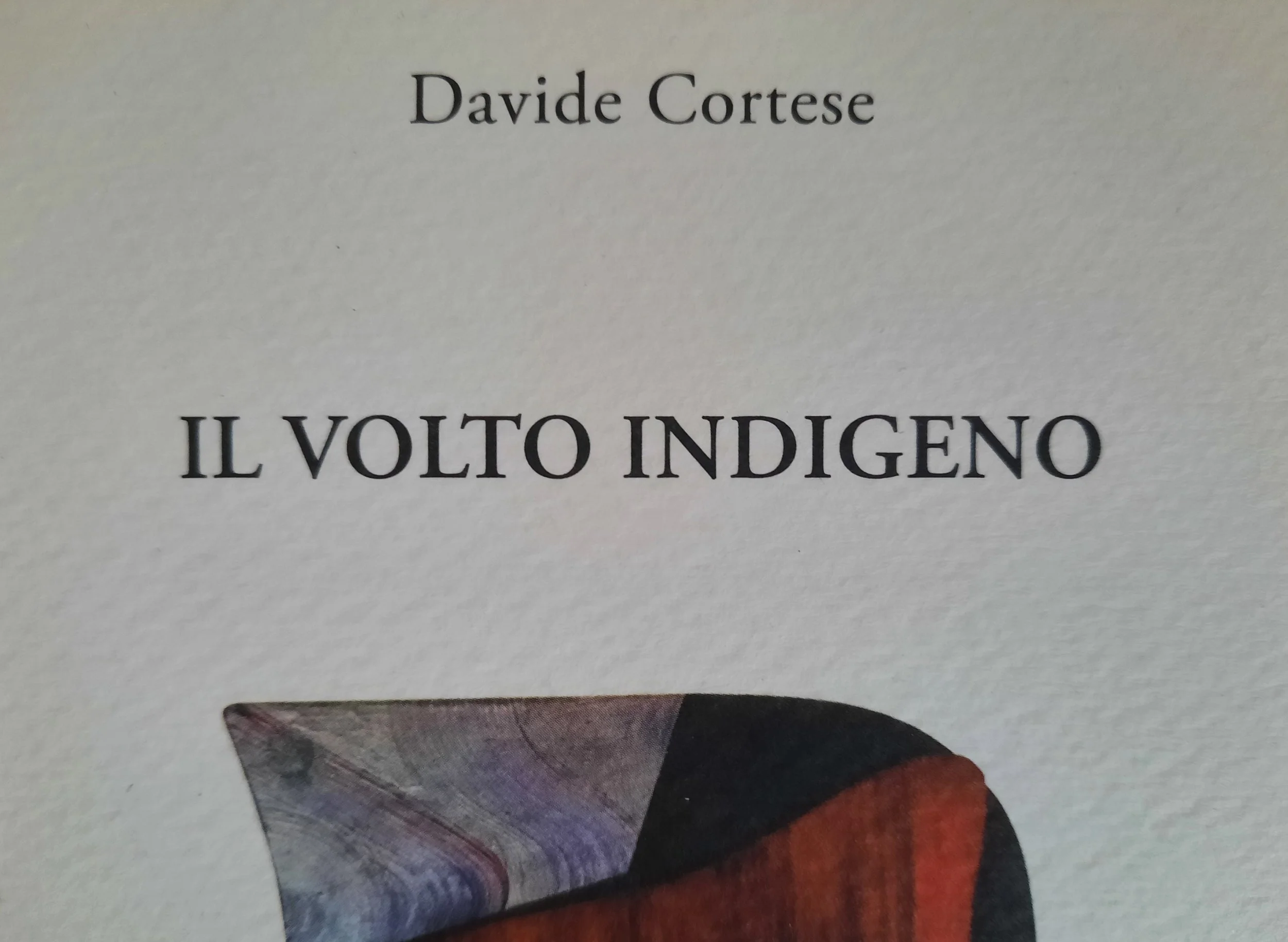 Il volto indigeno - Davide Cortese, nota di lettura 