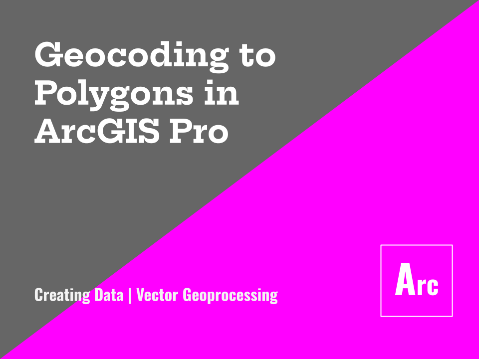 Geocoding by Polygons in ArcGIS Pro