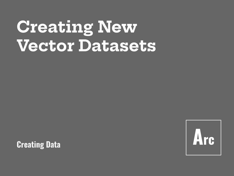 Creating New Vector Datasets
