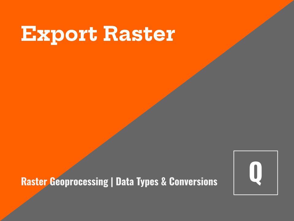 Exporting a Raster Dataset