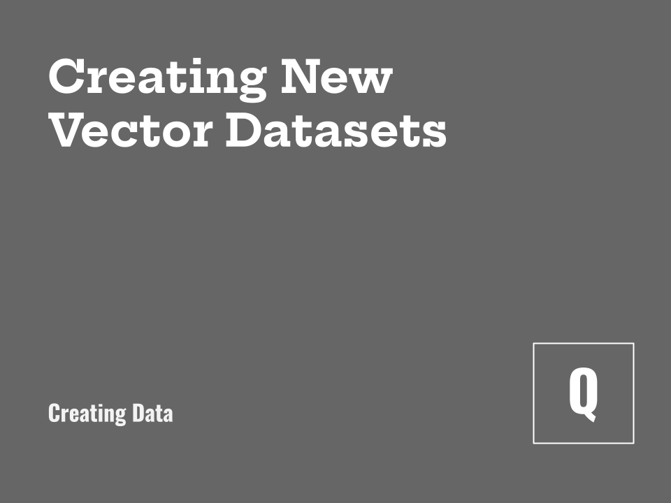 Creating a New Vector Dataset