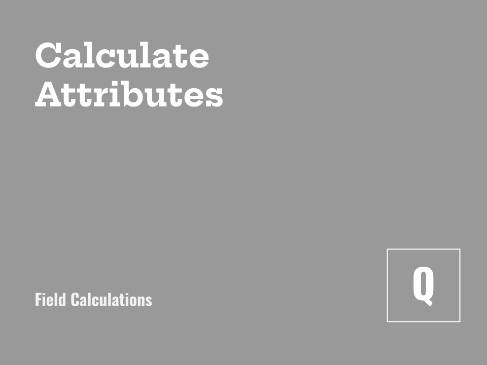 Adding & Calculating Fields in an Attribute Table