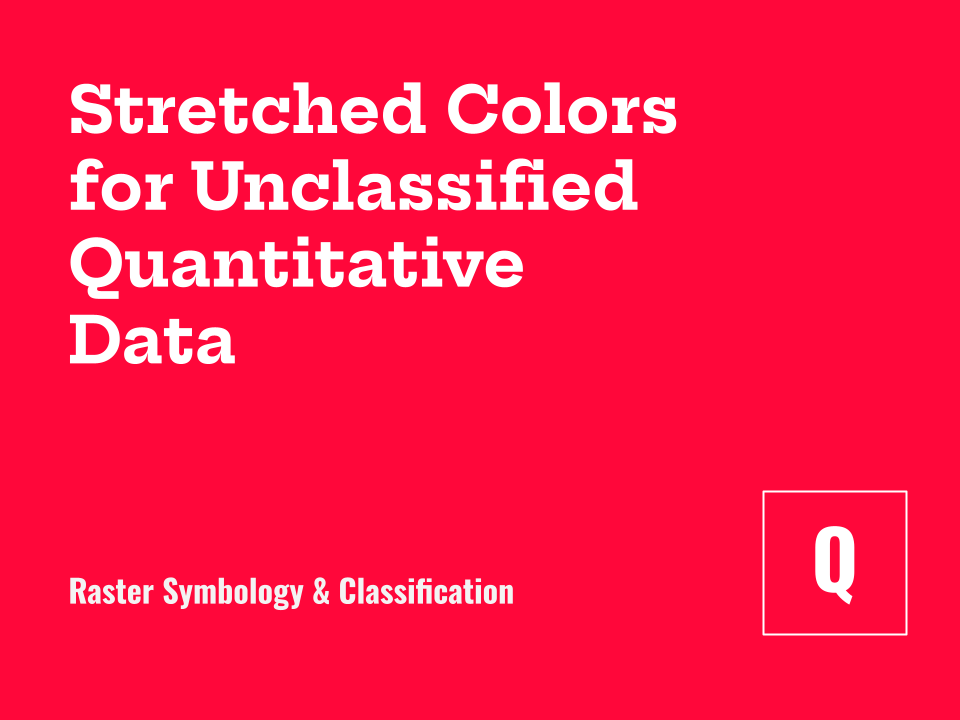 Unclassified Quantitative Symbology for Rasters