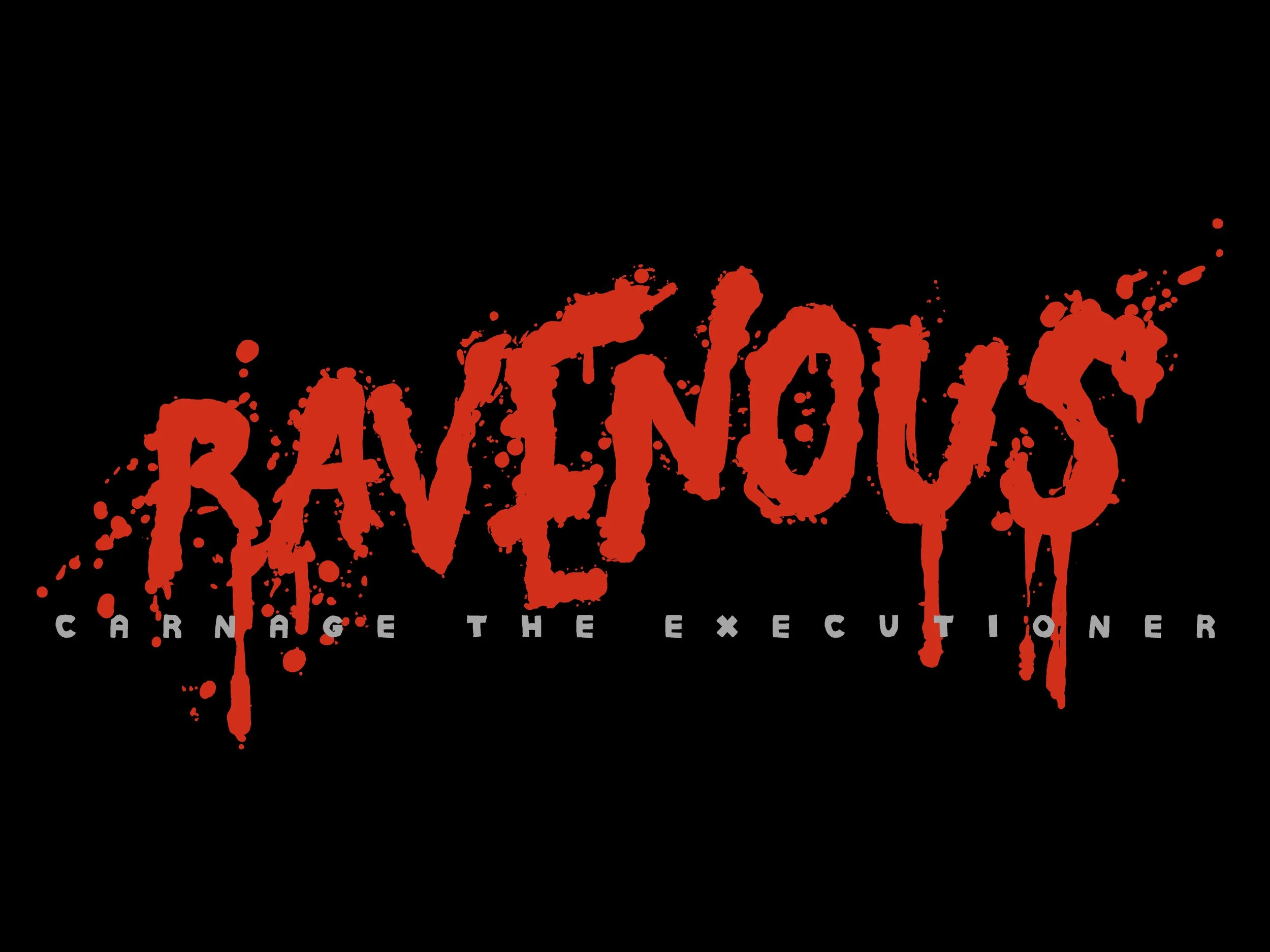 Title screen with a black background, red splattered text spelling 'RAVENOUS' and smaller gray text underneath reading 'CARNAGE THE EXECUTIONER'.