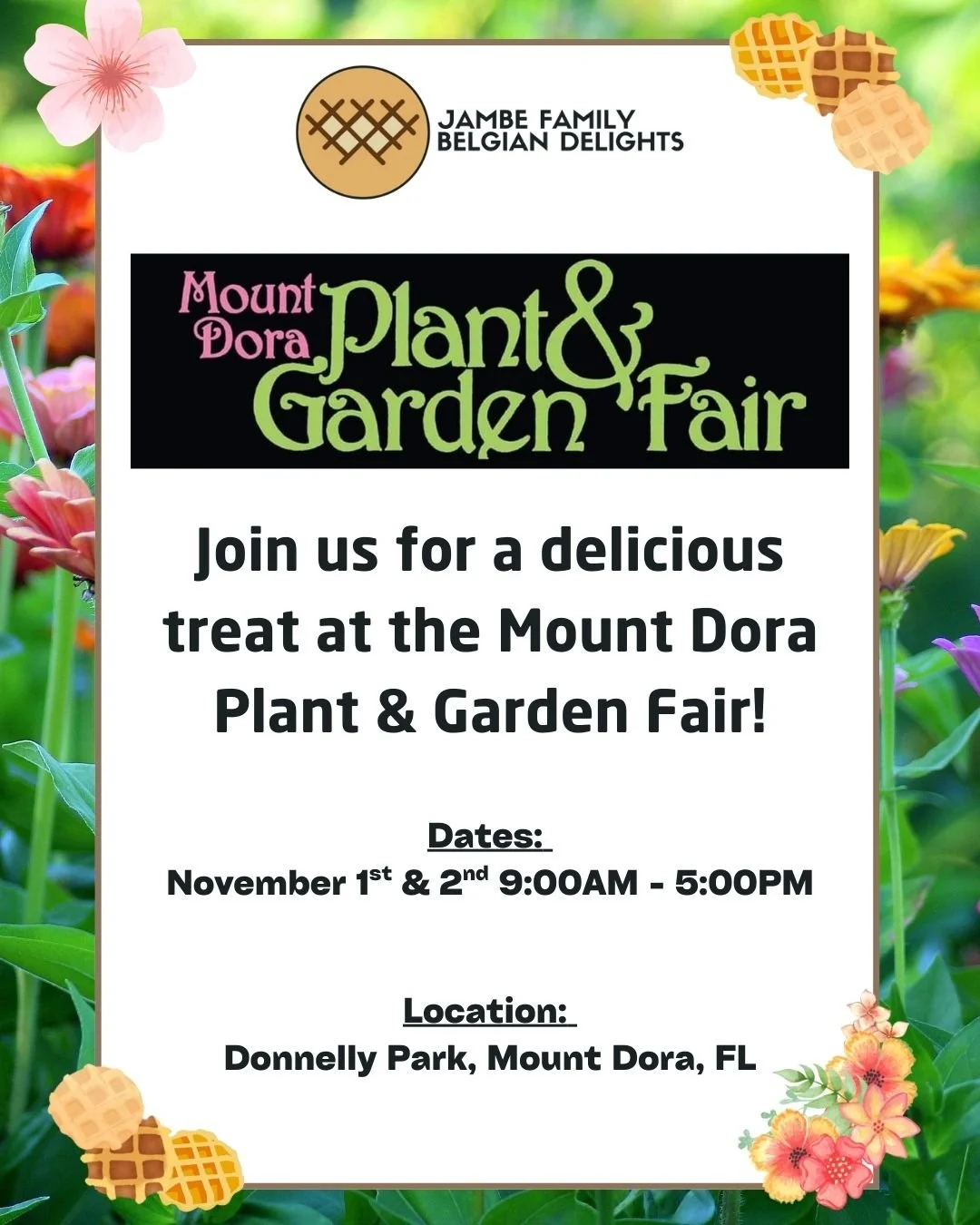 🌸🌿 We&rsquo;re so excited to share that Jamb&eacute; Family Belgian Delights will be at the 31st Annual Mount Dora Plant &amp; Garden Fair! 🧇✨

Come stroll through the beautiful gardens, shop from over 75 amazing vendors, and stop by our booth for