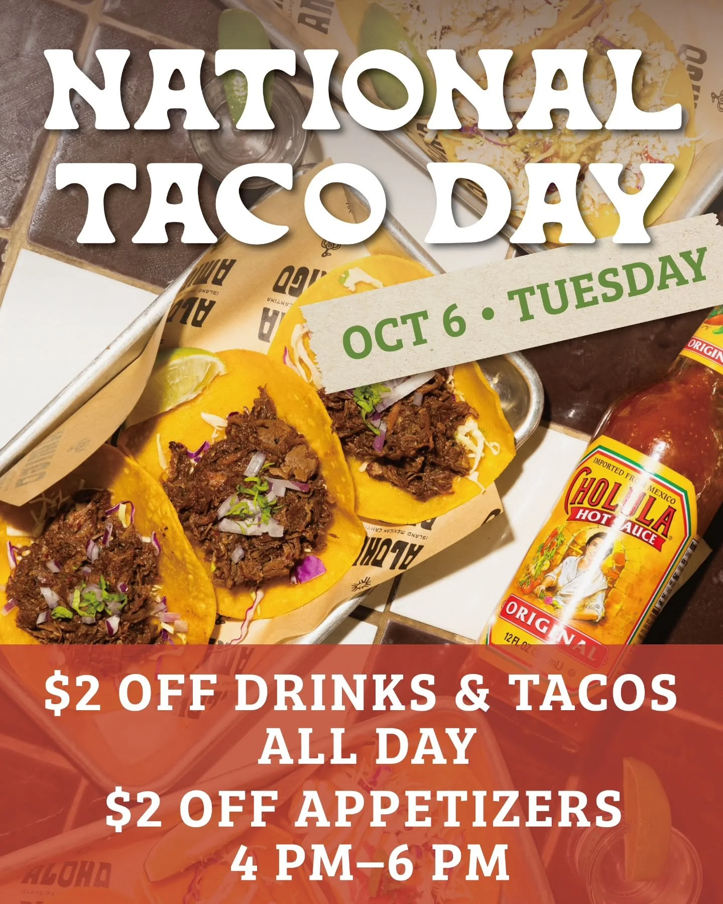 National Taco Day happens to fall on Taco Tuesday this year 🌮 So you know we&rsquo;re celebrating ALL DAY at Aloha Amigo!

📅 Tuesday, October 6

[ALL DAY]
$2 OFF Tacos 🌮
$2 OFF Drinks 🍹

[4&ndash;6 PM]
$2 OFF Appetizers

And yes! We&rsquo;ll have