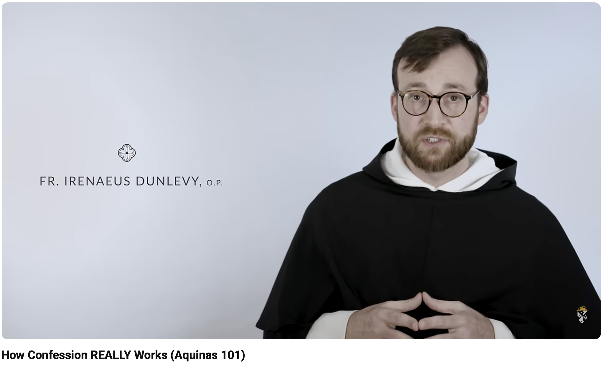 A man wearing glasses and a black cappa with a white habit, speaking against a plain light background, with text indicating he is Fr. Irenaeus Dunlevy, O.P., discussing how confession works.