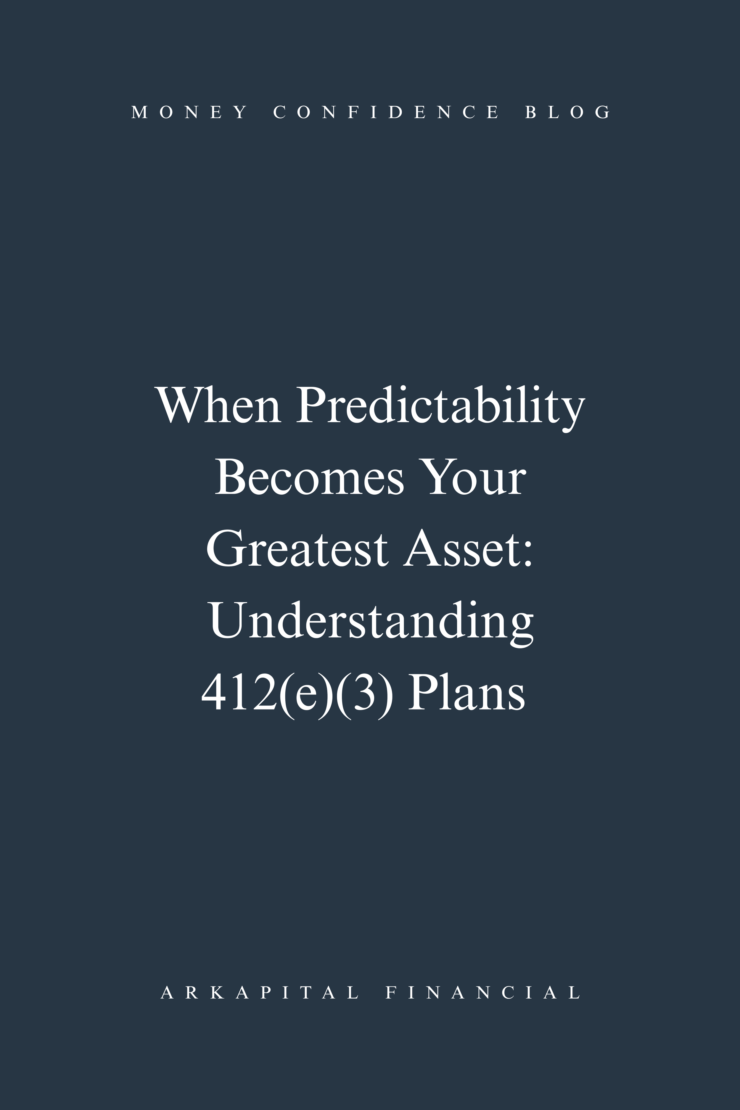 When Predictability Becomes Your Greatest Asset: Understanding 412(e)(3) Plans (1)