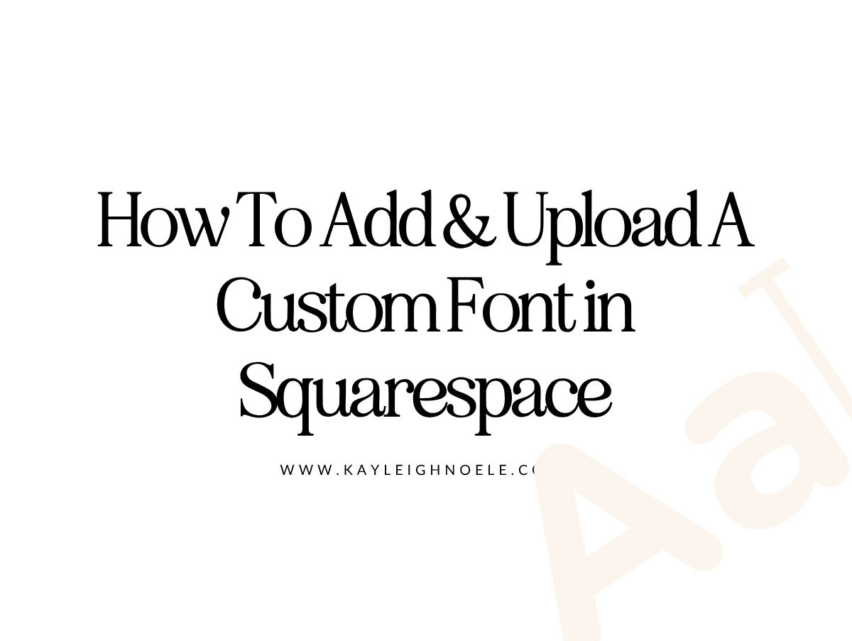 NEW 2025: How To Add and Upload A Custom Font In Squarespace