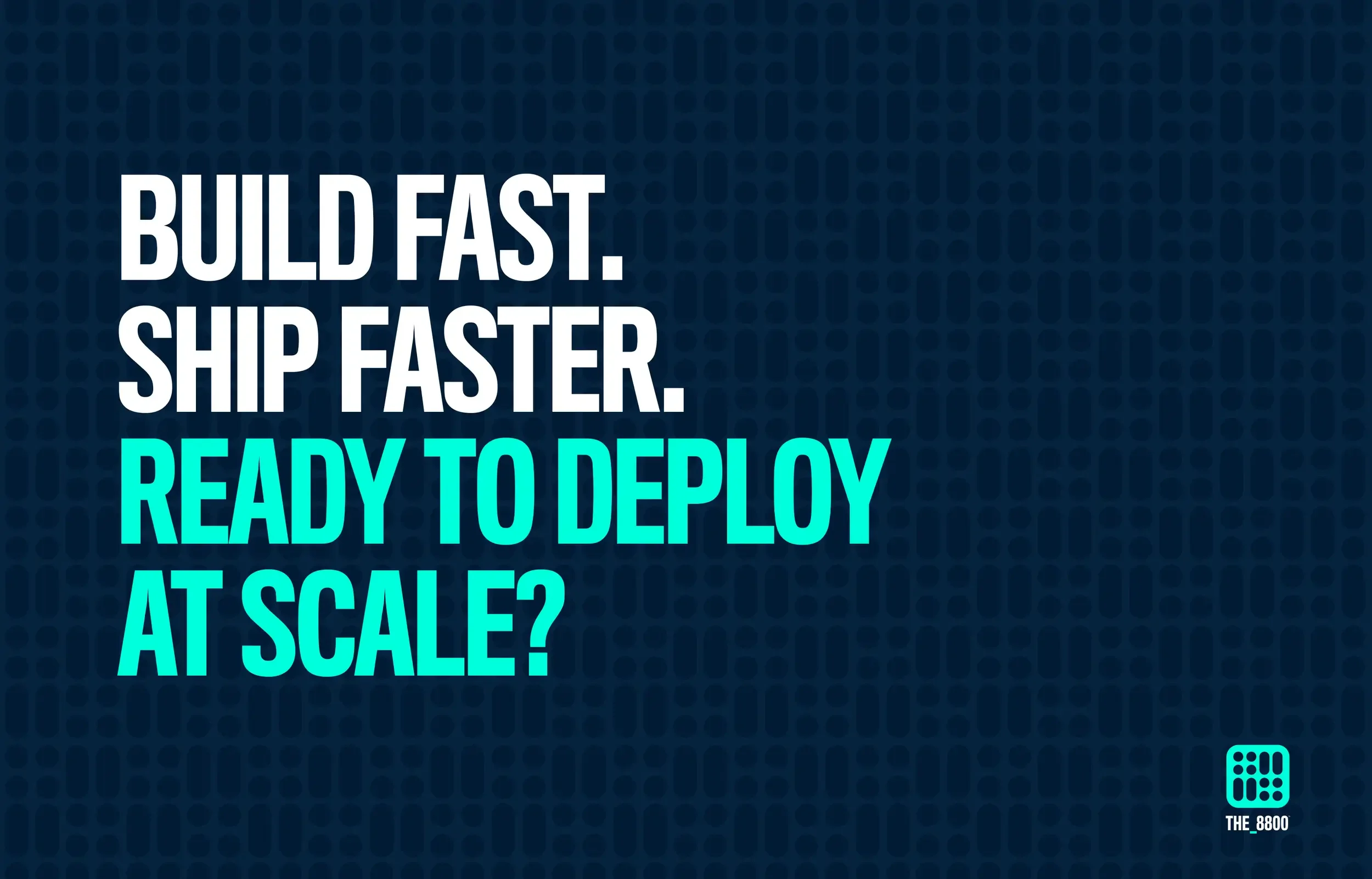 Build. Ship. Scale.