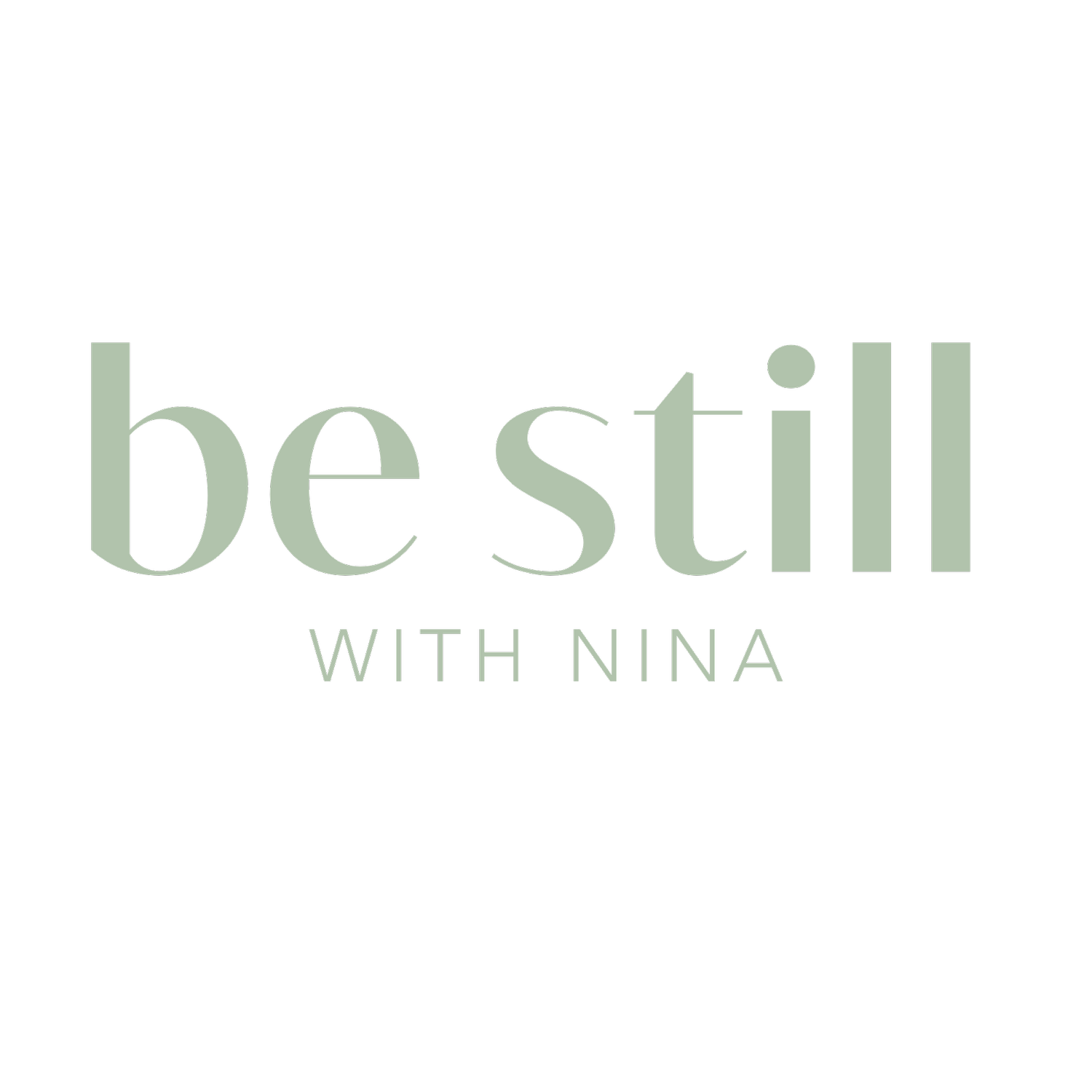 BE STILL WITH NINA