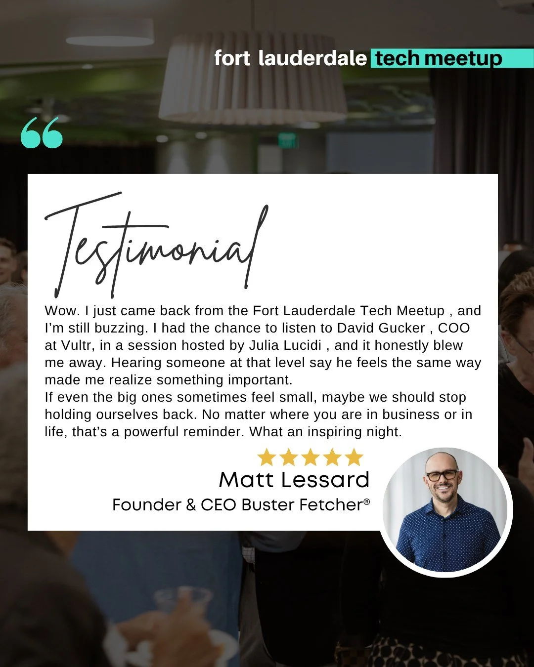 Real stories. Real impact. 💬
What makes the Fort Lauderdale Tech Meetup so special isn’t just the speakers — it’s how their stories resonate and spark something new in every person who attends.
Hearing leaders like David Gucker (C