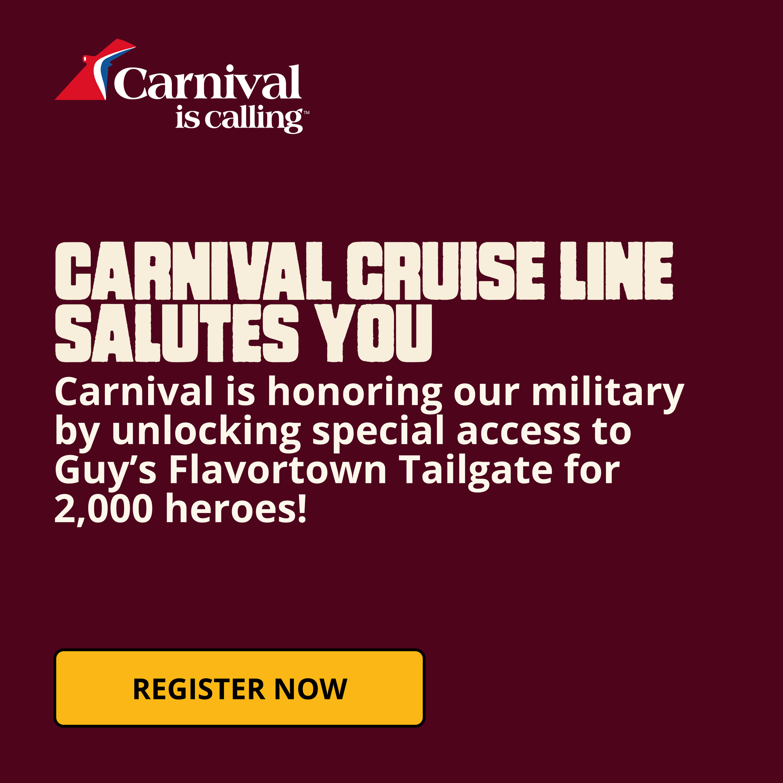 A promotional graphic with a maroon background for Carnival Cruise Line. The text welcomes military personnel to a special event at Guy's Flavortown Tailgate, honoring 2,000 heroes, with a yellow "Register Now" button.