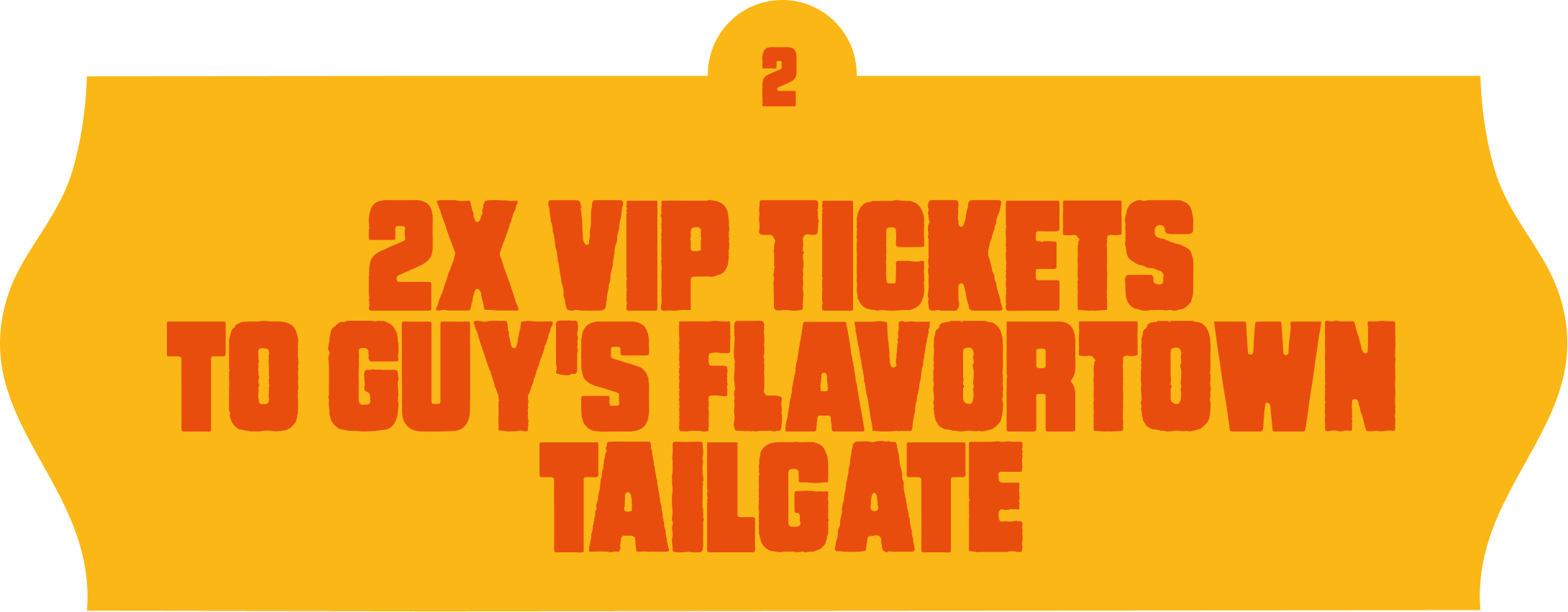 Golden ticket styled graphic with red text that reads, '2X VIP TICKETS TO GUY'S FLAVORTOWN TAILGATE'
