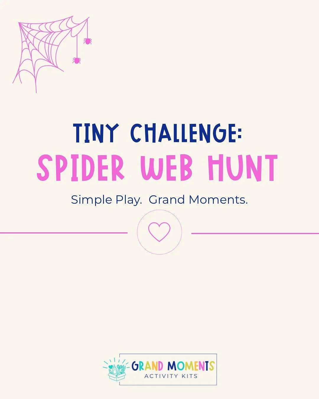 ✨ Our first Tiny Challenge is here!

Each week, we&rsquo;ll share one simple idea that helps you slow down, play, and connect &mdash; no prep required.

Our first challenge: Go on a Spider Web Hunt!

Head outside together and see how many webs you ca