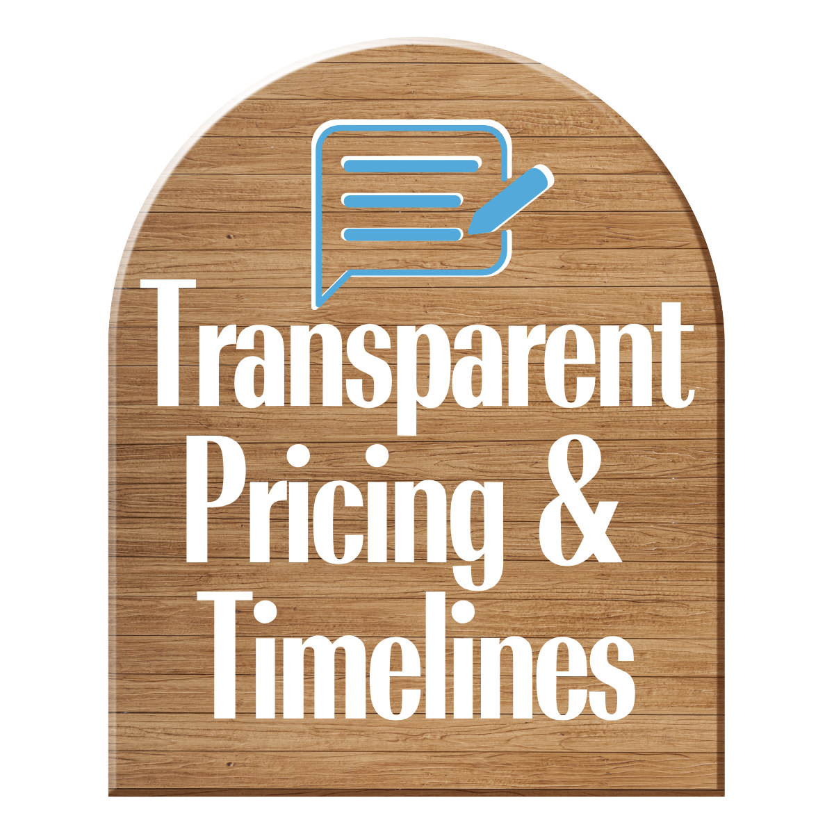 Sign with a wood texture background that reads 'Transparent Pricing & Timelines' and features an icon of a document with a pen.