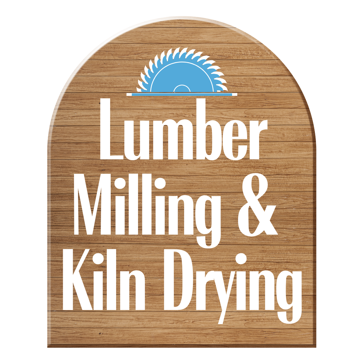 A wooden sign with a saw blade logo at the top, reading "Lumber Milling & Kiln Drying" in white text.