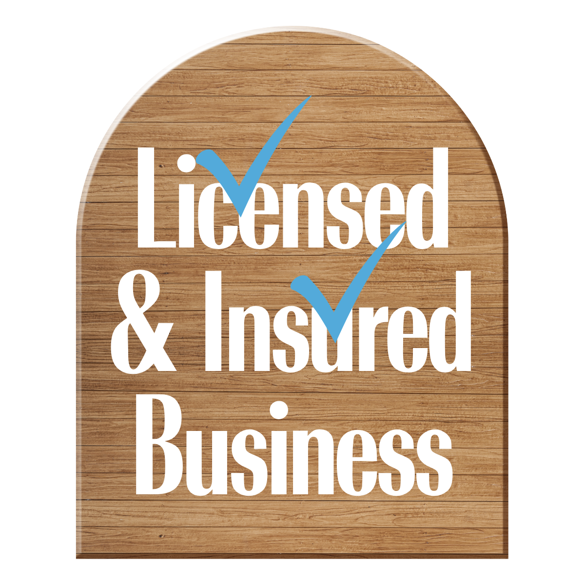 A wooden sign with the words "Licensed & Insured Business" in white text and check marks over the words.