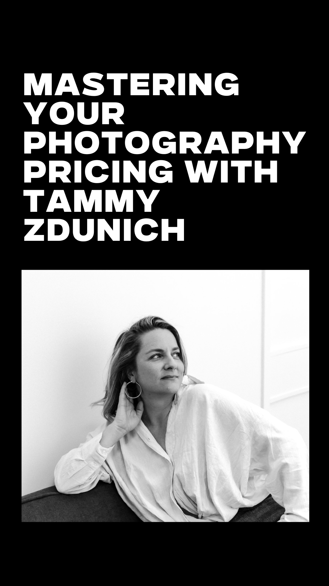 Black and white promotional poster for a photography pricing masterclass by Tammy Zdunich, featuring a portrait of Tammy with her hand near her ear, wearing a white shirt and hoop earrings.
