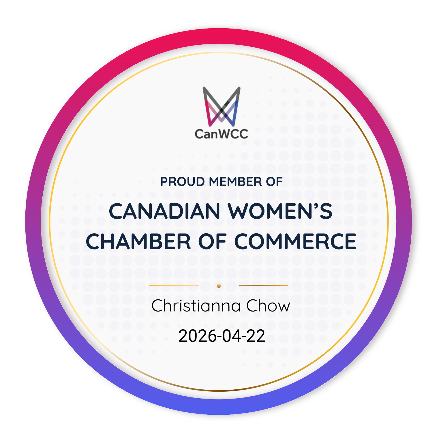Certificate with a white background, purple and pink border, and a logo at the top. It states that Christianna Chow is a proud member of the Canadian Women's Chamber of Commerce, issued on April 22, 2026.