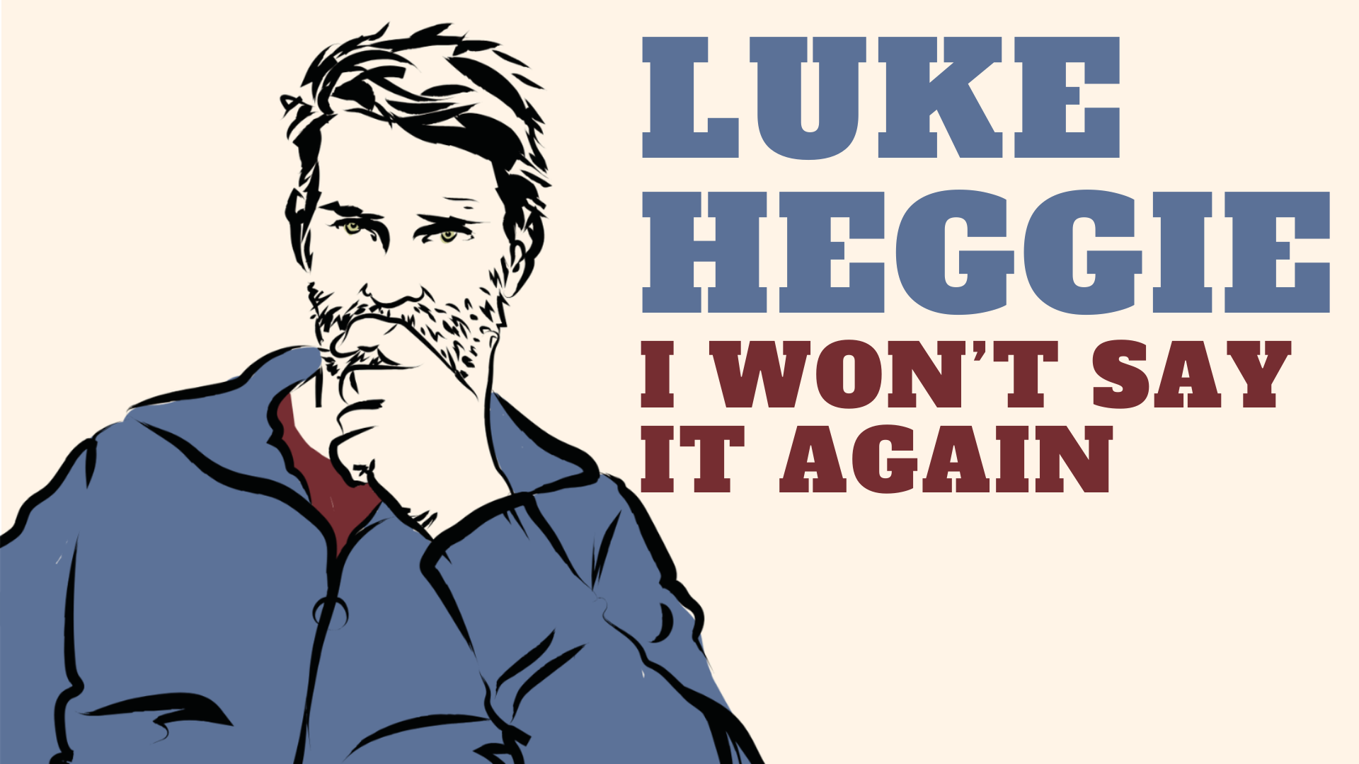 Luke Heggie - I Won’t Say It Again @ Bendigo