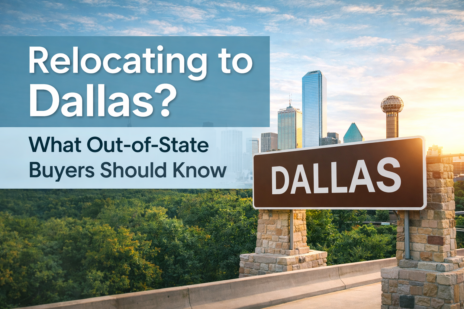 Relocating to Dallas: What Out-of-State Buyers Should Know (2026 Guide)