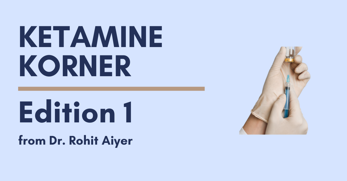 Ketamine Korner: Edition 1