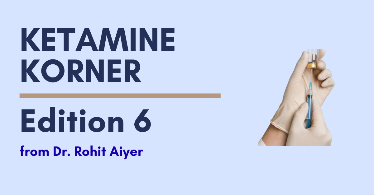 Ketamine Korner: Edition 6