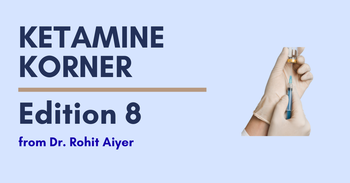 Ketamine Korner: Edition 8