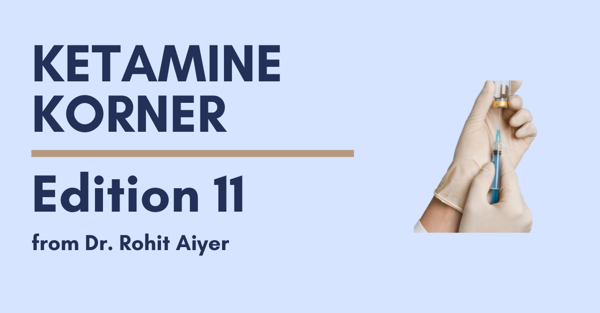 Ketamine Korner: Edition 11