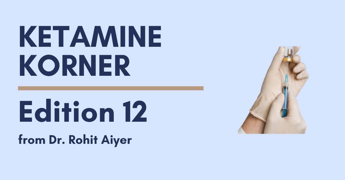 Ketamine Korner: Edition 12