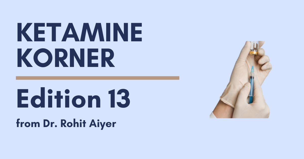 Ketamine Korner: Edition 13
