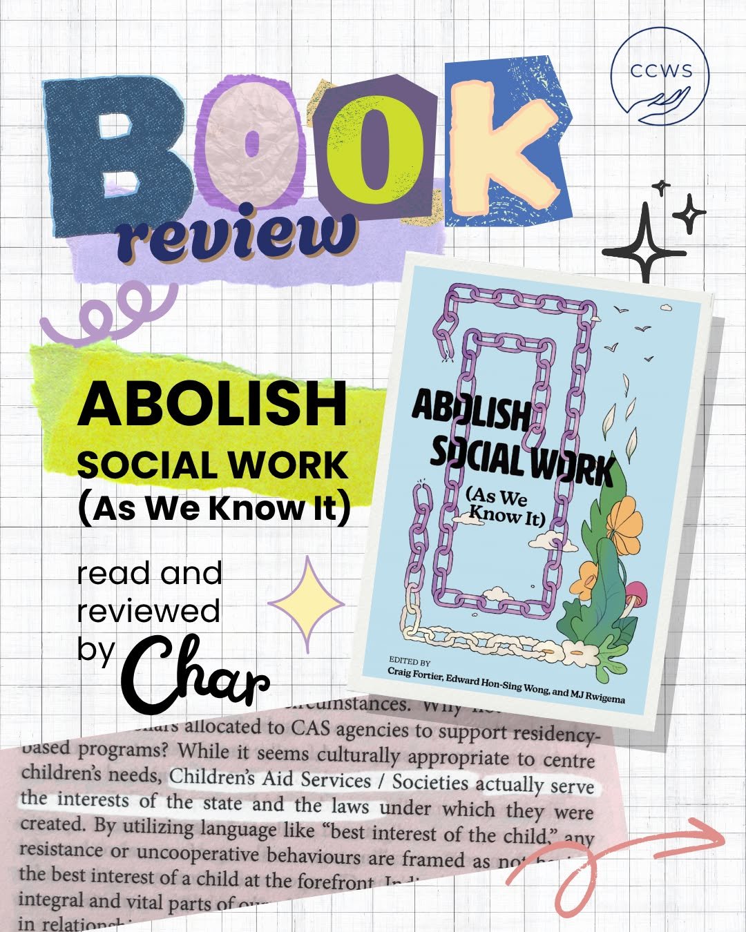 It's the CCWS May book review! This month's read is:

🔗ABOLISH SOCIAL WORK (As We Know It)🔗
Edited by Craig Fortier, Edward Hon-Sing Wong and MJ Rwigema
Published by @btlbooks 

ABOLISH SOCIAL WORK is a collection of critical perspectives that diss