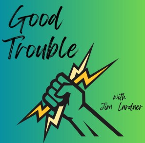 Interview: Good Trouble Podcast
