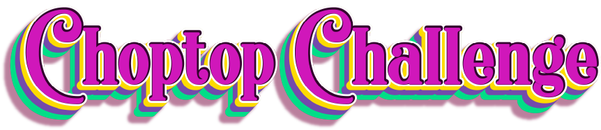 Chop Top Challenge