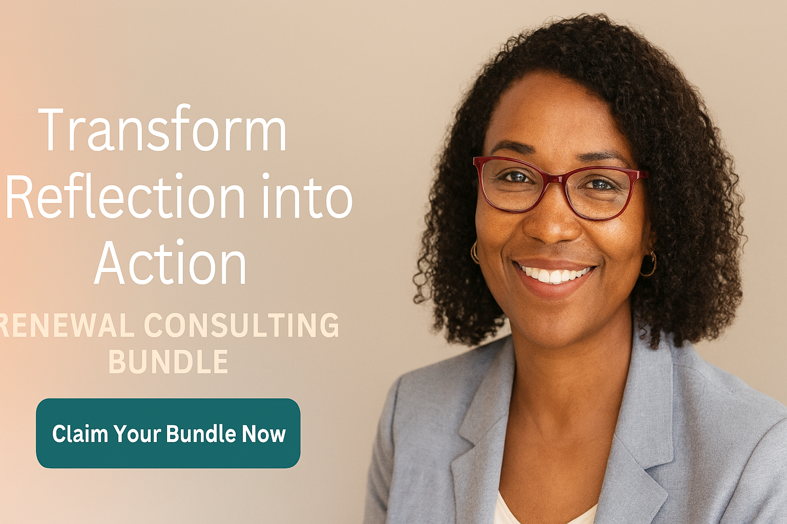 A professional woman with glasses smiling in front of a neutral background, promotional text about transforming reflection into action and claiming a renewal consulting bundle with a call-to-action button.