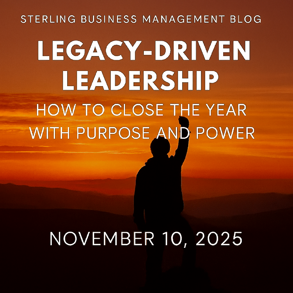 Legacy-Driven Leadership: How to Close the Year with Purpose and Power