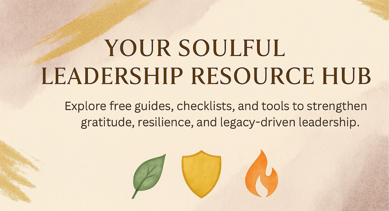 Promotional graphic for a leadership resource hub, with a beige background, gold abstract brush strokes, and icons of a green leaf, a gold shield, and an orange flame.