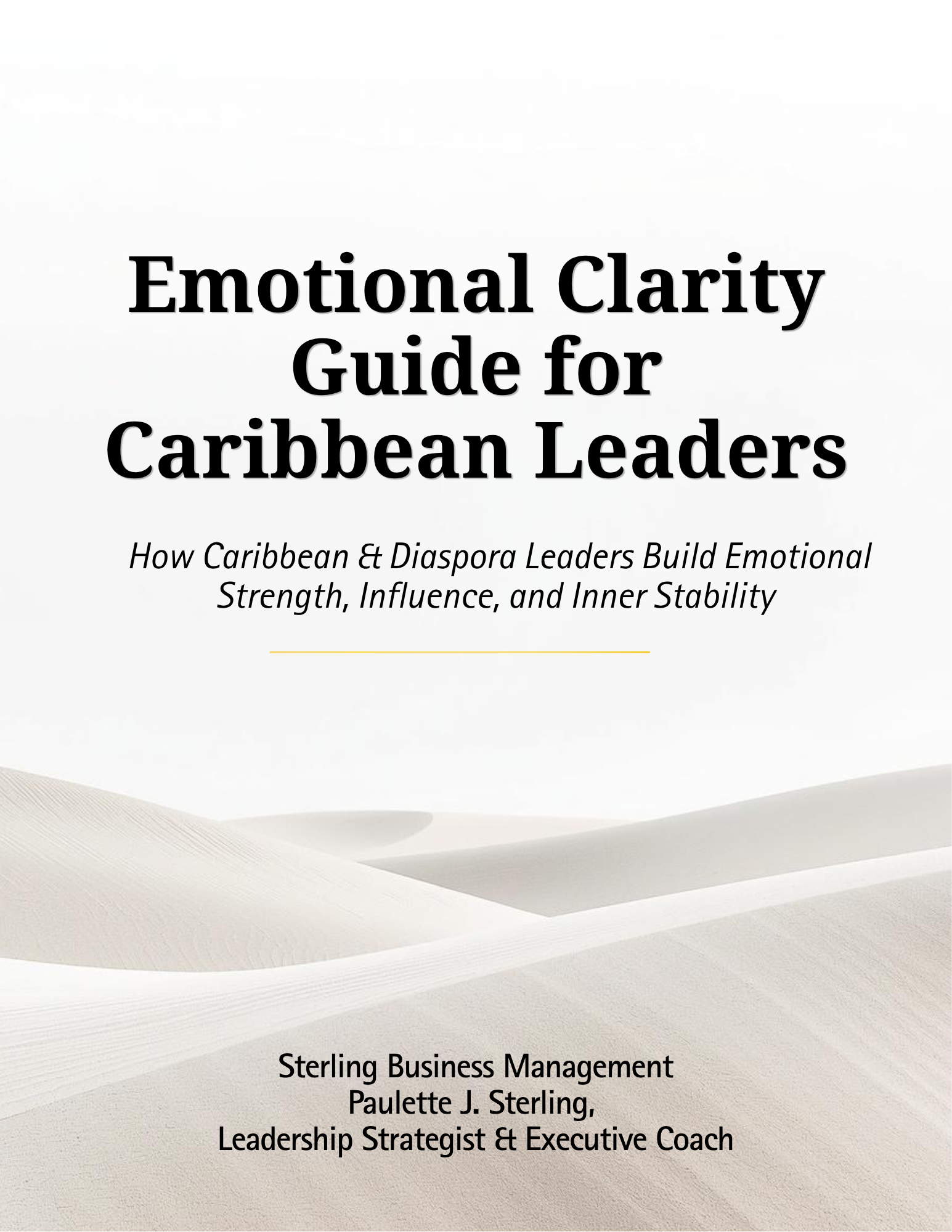 Emotional Clarity Guide for Caribbean Leaders helps Caribbean & Diaspora Leaders Build Emotional Strength, Influence, and Inner Stability. Paulette J. Sterling is the Leadership Strategist & Executive Coach.
