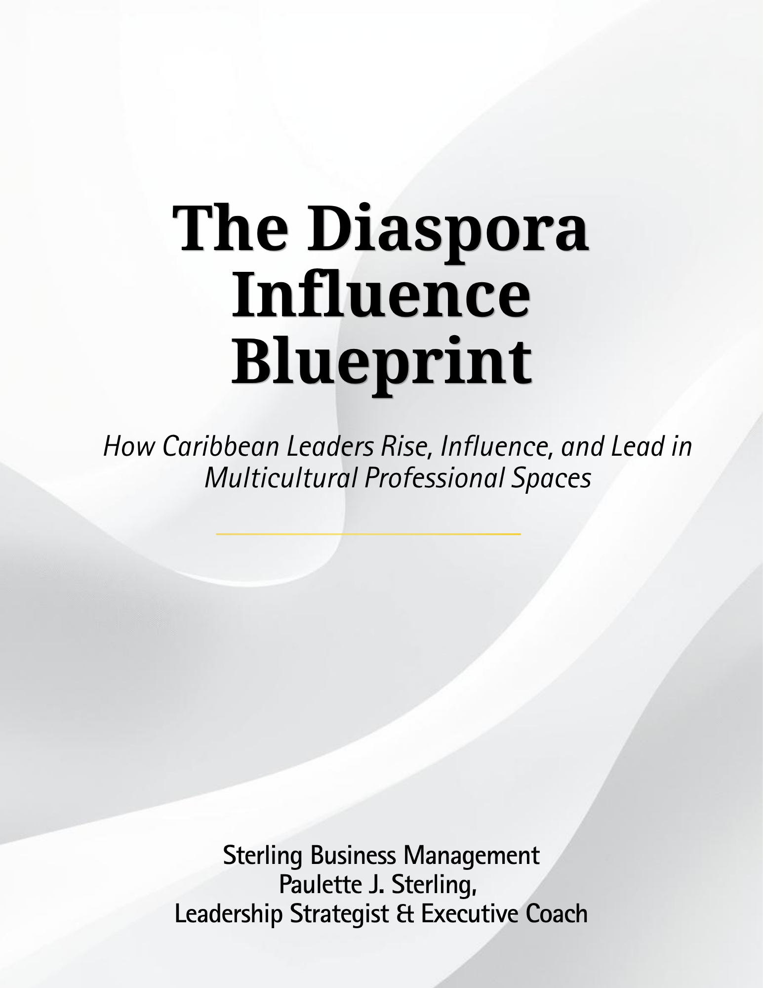 The Diaspora Influence Blueprint guides Caribbean leaders in multicultural professional spaces.  Paulette J. Sterling is the Leadership Strategist and Executive Coach.