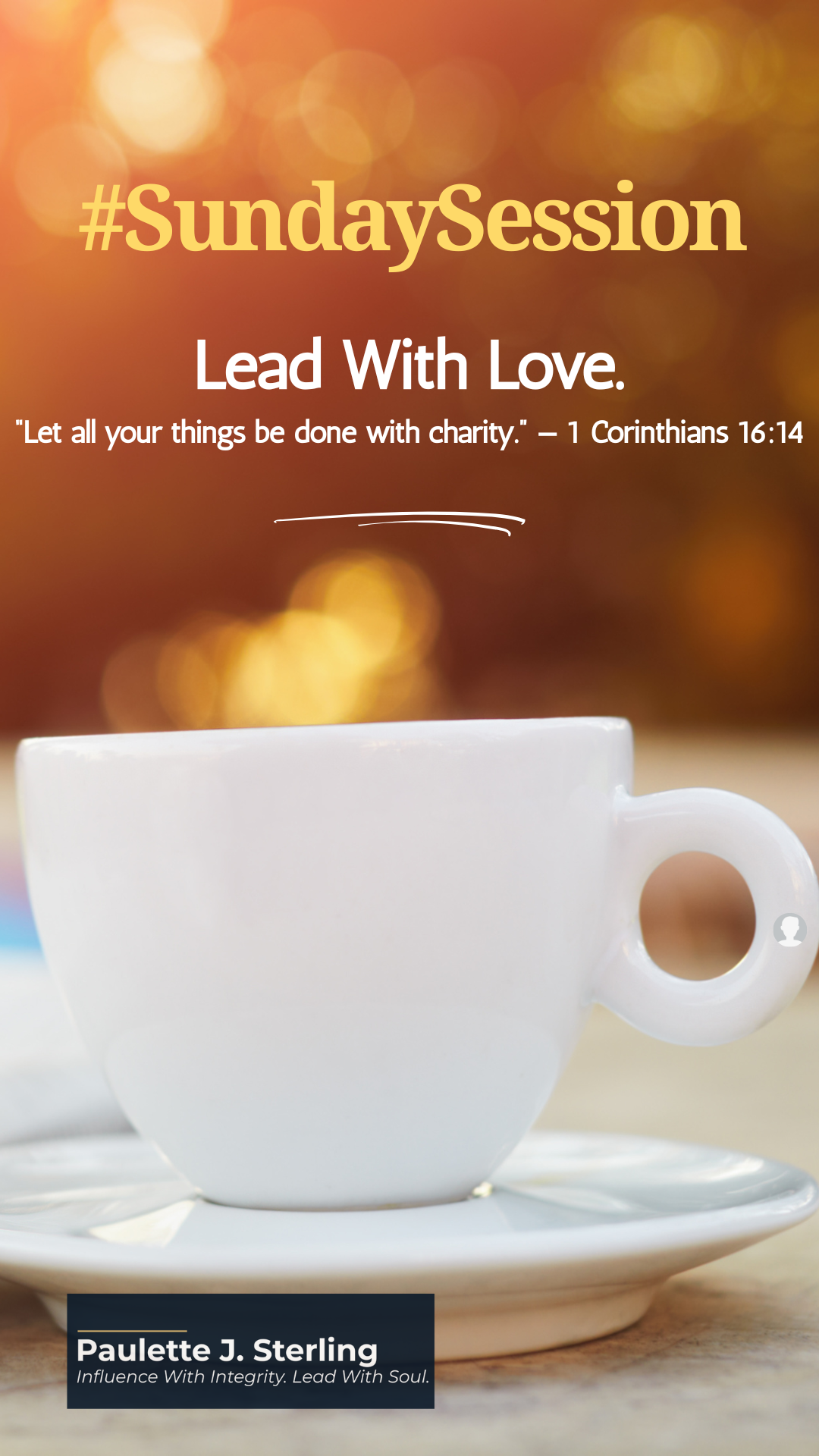 A white coffee cup on a saucer with a blurred warm background, featuring text about a Sunday session led with love and a Bible verse from 1 Corinthians 16:14.