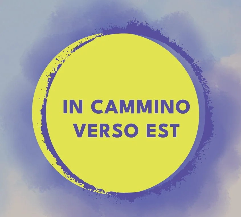 In Cammino Verso Est!                20, 21, 22 marzo