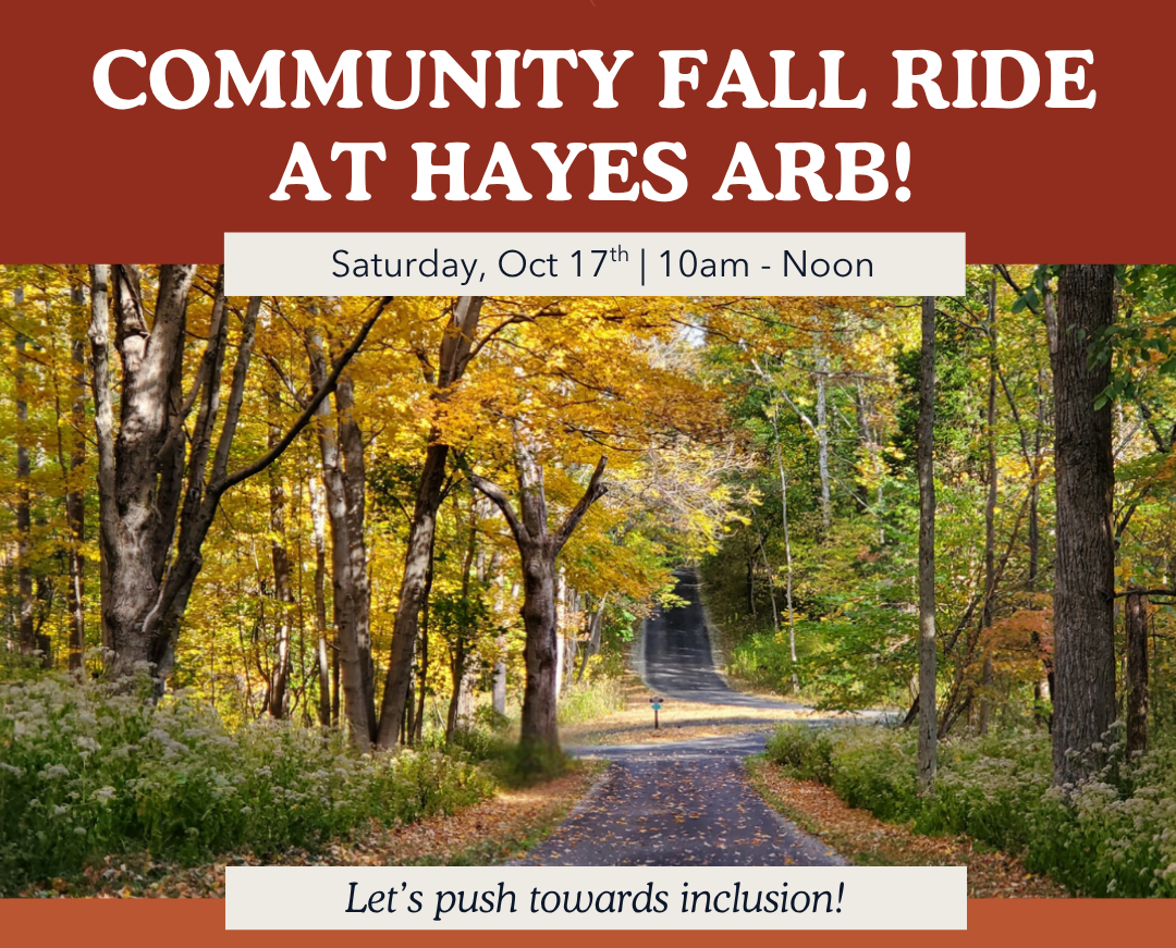 Image of fall forest with title "Community Fall Ride at Hayes Arb, Saturday October 17th 10am-noon" across the top and "Let's push towards inclusion" across the bottom of the image.