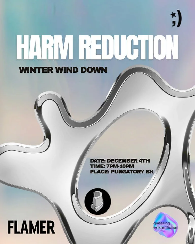 do u produce events? r u a community organizer? u host ;)? come join us at @purgatory.bk on 12/4 to decompress, gather with others, learn more about connecting with harm reduction orgs &amp; check out the @queering_existentialism @hey.flamer line of 